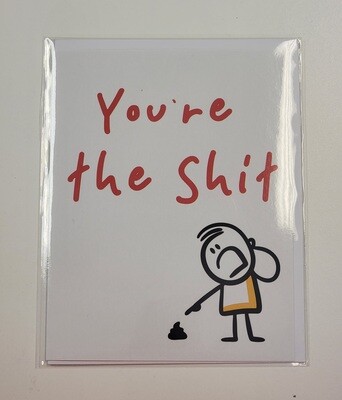 You&#39;re The Shit