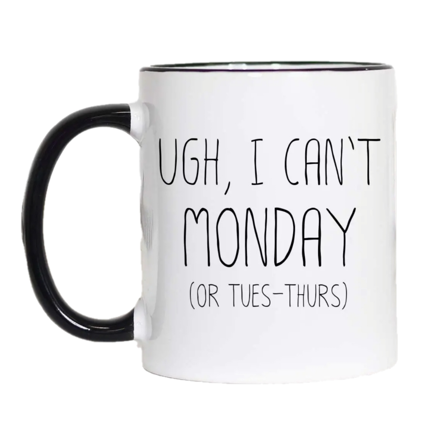 Ugh, I Can&#39;t Monday Mug - 11oz