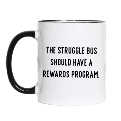 The Struggle Bus Funny Coffee Mug - 11oz