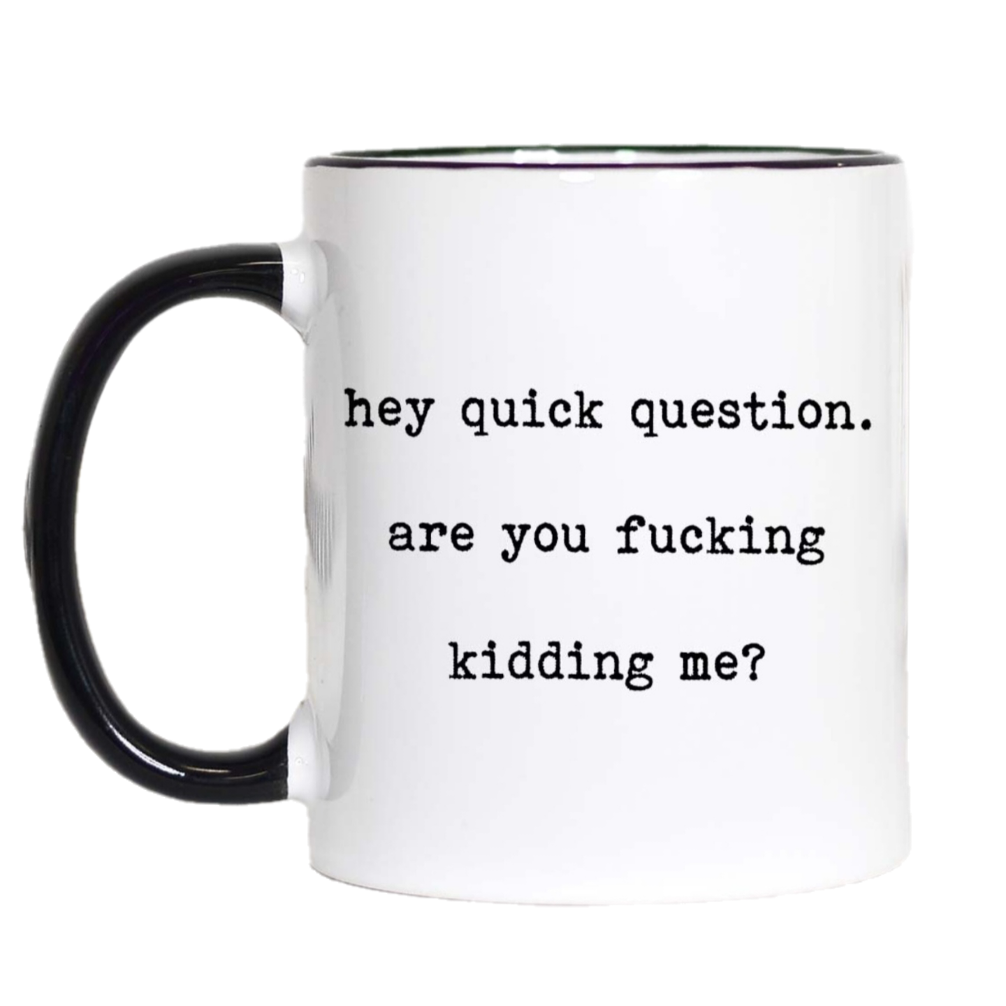Hey Quick Questions Funny Coffee Mug - 11oz