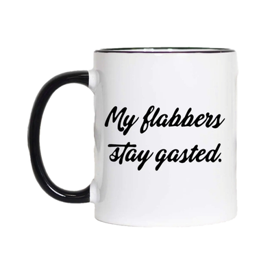 My Flabbers Stay Gasted Funny Coffee Mug, Flabbergasted - 11oz