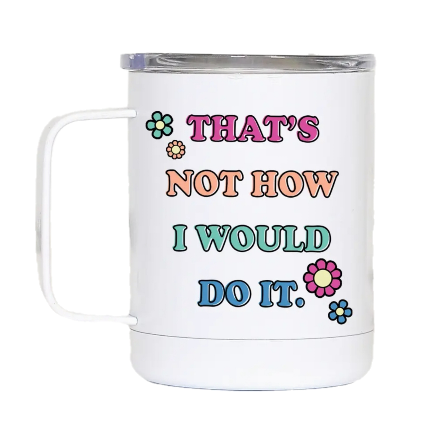 That&#39;s Not How Funny Travel Cup With Handle, Work related