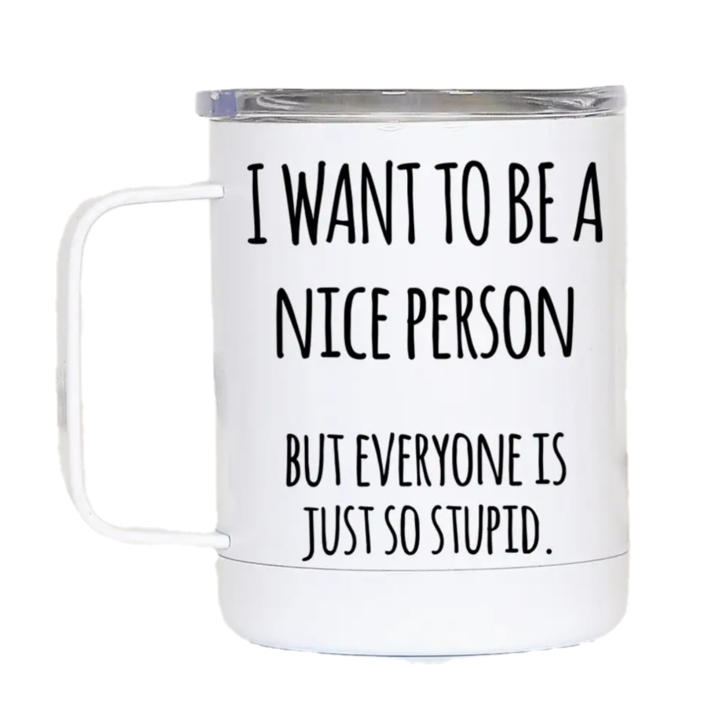 I Want To Be  Nice Person Travel Cup With Handle