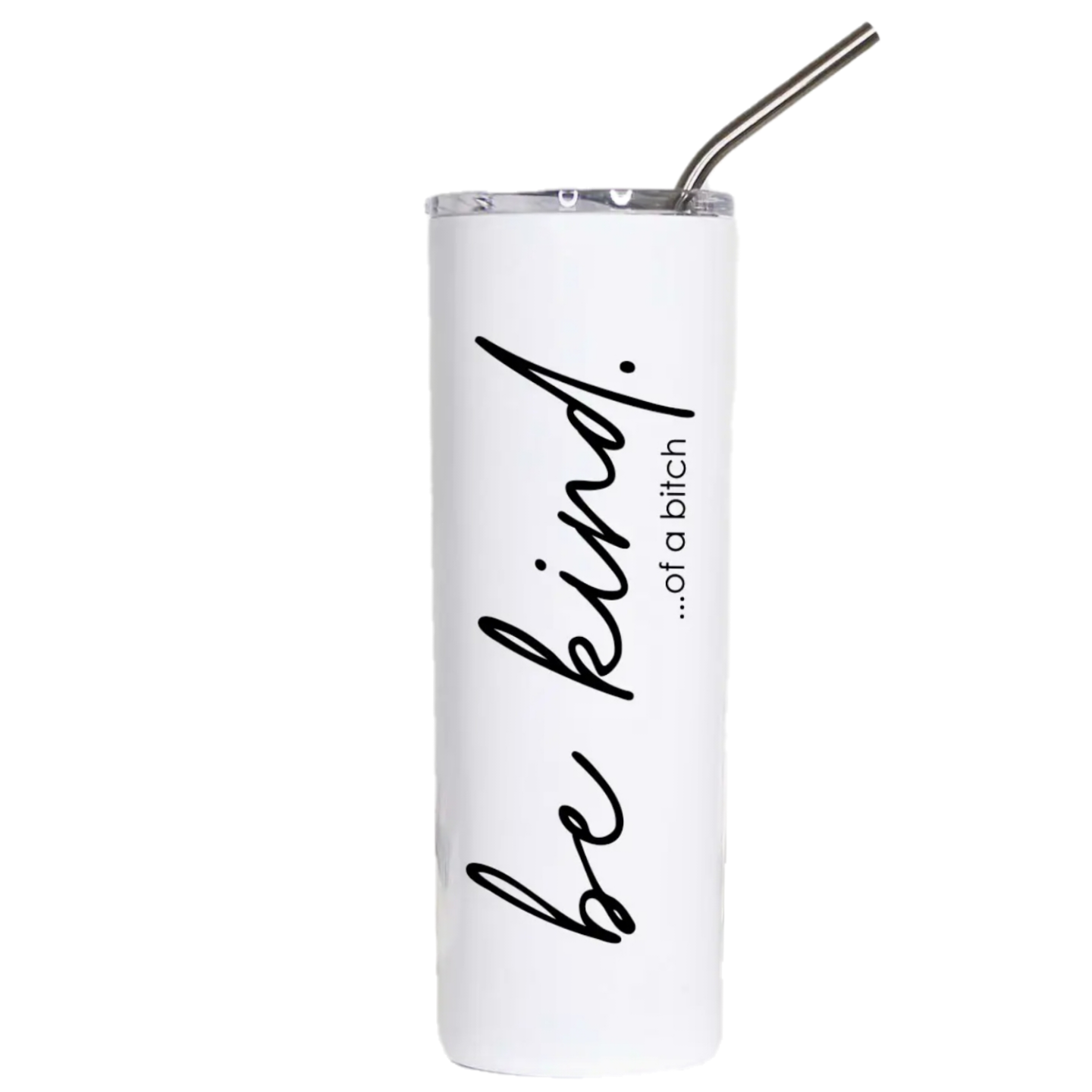 Be Kind of a bitch Funny Stainless Steel Tall Travel Cup