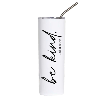 Be Kind of a bitch Funny Stainless Steel Tall Travel Cup
