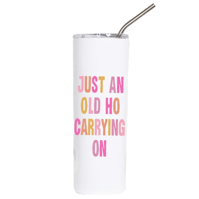 Just an Old Ho Funny Stainless Steel Tall Tumbler