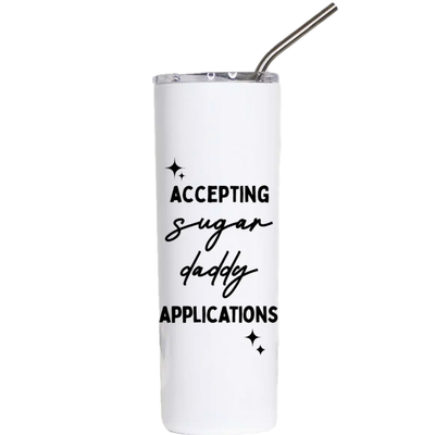 Accepting Sugar Daddy Applications Funny Tall Travel Cup