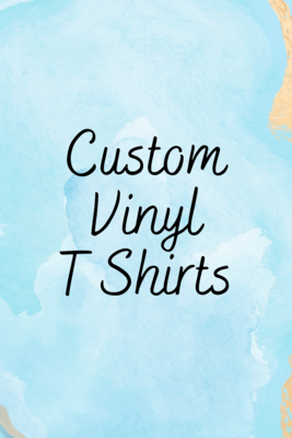Custom Vinyl T Shirt