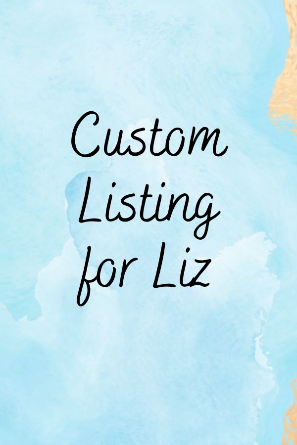 Custom Listing for Liz
