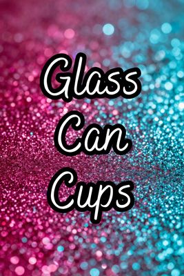 Glass Can Cups