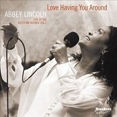 ABBEY LINCOLN - Love Having You Around ABBEY LINCOLN - Love Having You Around