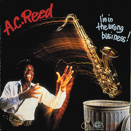 A.C.Reed - I'm In The Wrong Business