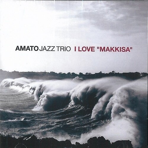 Amato Jazz Trio - I Love Makkisa