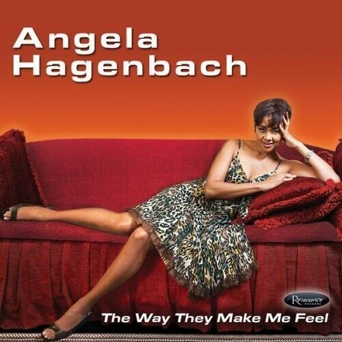 Angela Hagenbach-The Way They Make Me Feel