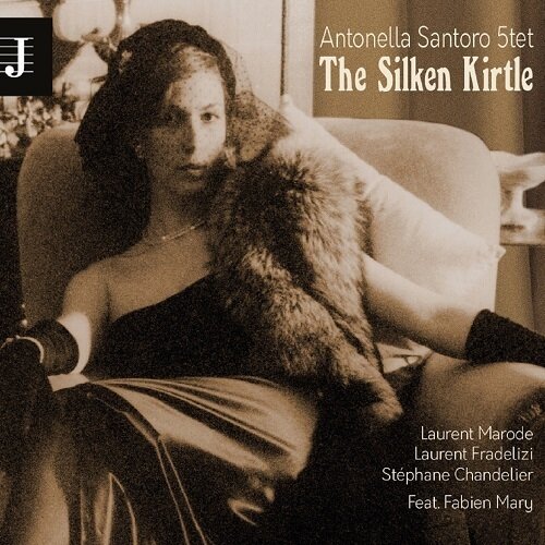 ANTONELLA SANTORO 5tet - The Silken Kirtle