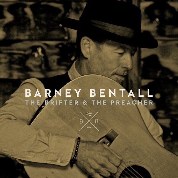 BARNEY BENTALL-The Drifter & The Preacher