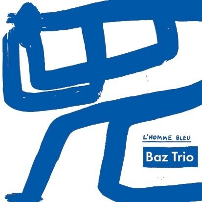 BAZ TRIO - L'Homme Bleu