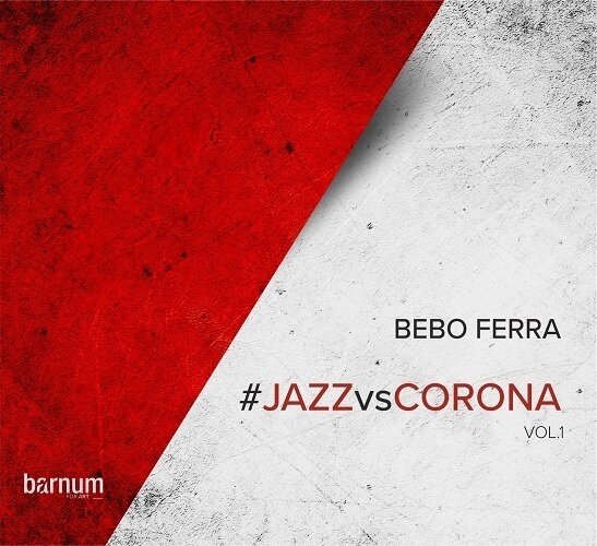 BEBO FERRA - Jazz VS Corona Vol. 1