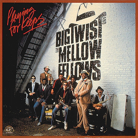 Big Twist & The Mellow Fellows - Playng For Keeps