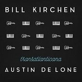BILL KIRCHEN & AUSTIN DE LONE - Transatlantica