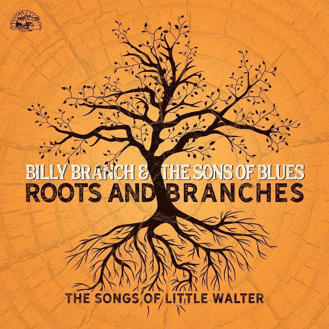 Billy Branch & The Sons Of Blues - Roots And Branches (Songs Of Little Walter)