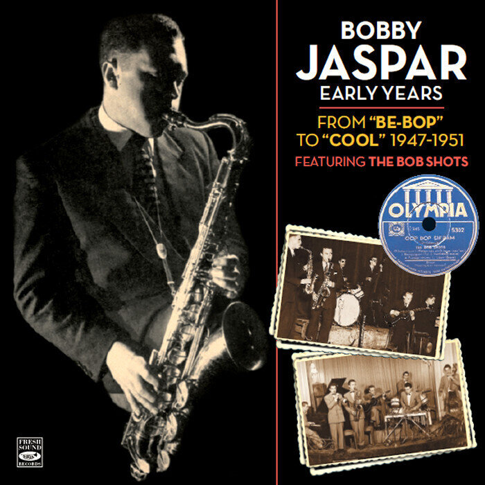 BOBBY JASPAR - Early Years (From Be-Bop To Cool 1947 - 1951)