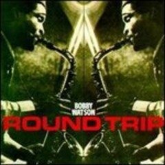 Bobby Watson - Round Trip