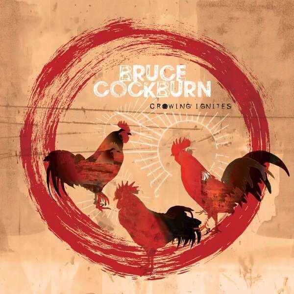 BRUCE COCKBURN (2LP)-Crowing Ignites