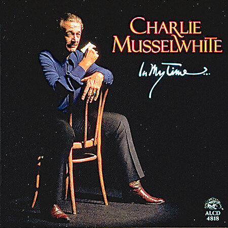 Charlie Musselwhite - In My Time