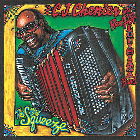 C.J.Chenier & Red Hot Louisiana - The Big Squeeze