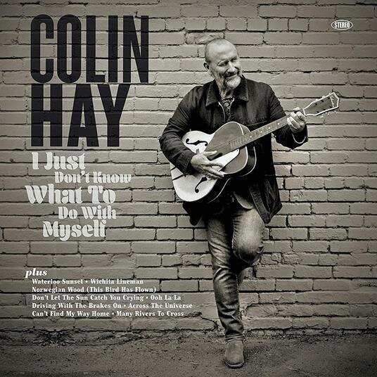 COLIN HAY - I Just Don't Know What To Do With Myself