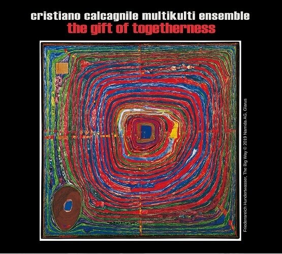 CRISTIANO CALCAGNILE MULTIKULTI ENS. - The Gift Of Togetherness