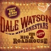 DALE WATSON - Live At The Big T Roadhouse