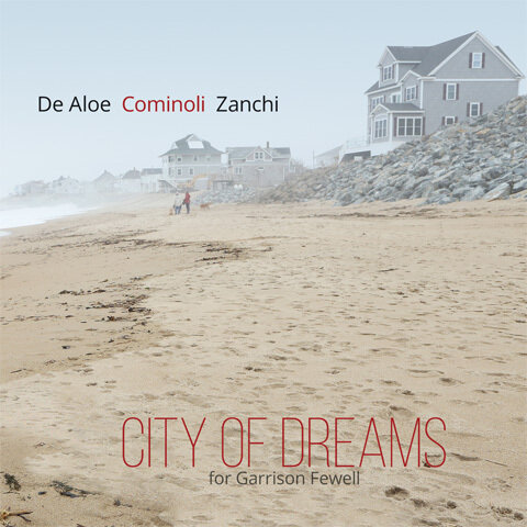 De Aloe / Cominoli / Zanchi - City Of Dreams (For Garrison Fewell)