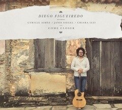 DIEGO FIGUEIREDO - Come Closer