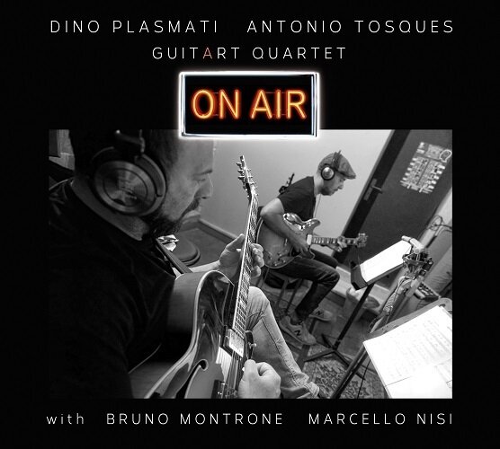 DINO PLASMATI/ANTONIO TOSQUES GUITART QUARTET - On Air