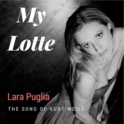 LARA PUGLIA - My Lotte (The Song Of Kurt Weill)
