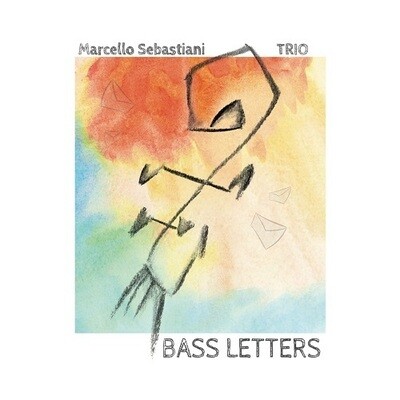 MARCELLO SEBASTIANI TRIO - Bass Letters