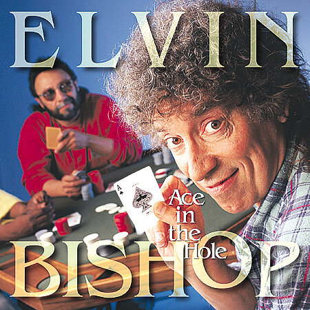Elvin Bishop - Ace In The Hole