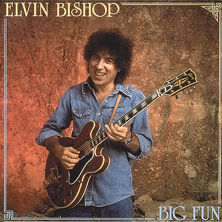 Elvin Bishop - Big Fun