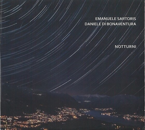 EMANUELE SARTORIS & DANIELE DI BONAVENTURA - Notturni