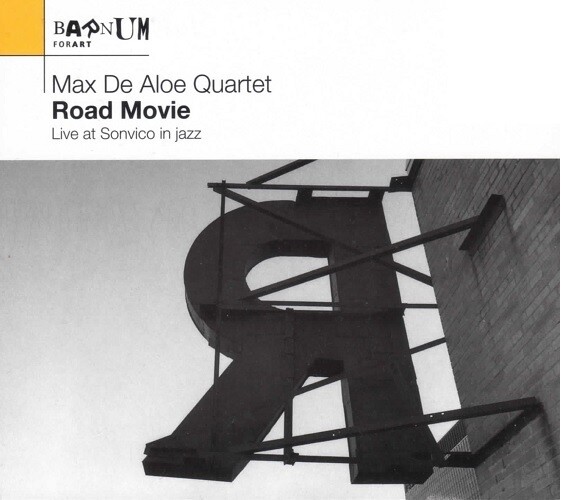 MAX DE ALOE QUARTET - Road Movie (Live At Sonvico In Jazz)