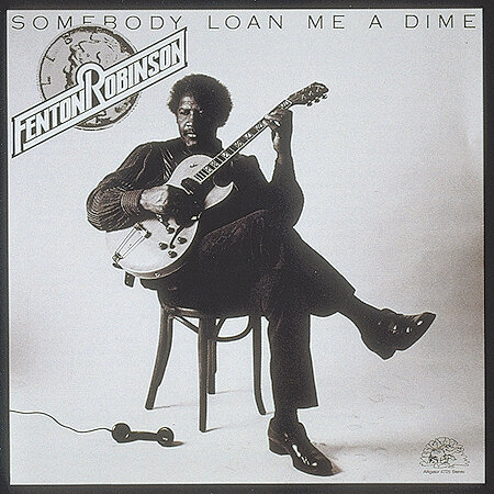 Fenton Robinson - Somebody Loan Me A Dime