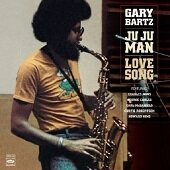 GARY BARTZ - Ju Ju Man + Love Song