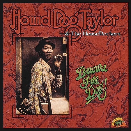 Hound Dog Taylor - Beware Of The Dog