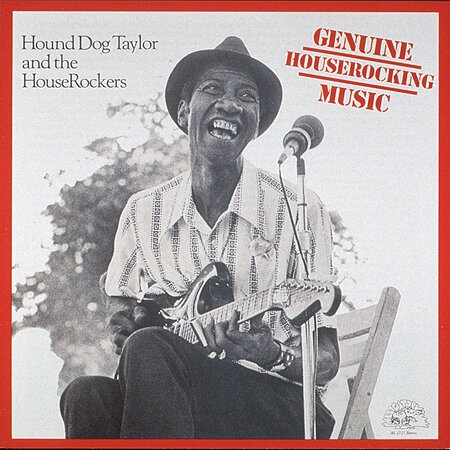 Hound Dog Taylor & Houserockers - Genuine Houserockers Mus.