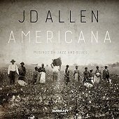 JD ALLEN - Americana - Musing On Jazz And Blues