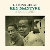 KEN MCINTYRE WITH ERIC DOLPHY - Looking Ahead (LP 180GR.)