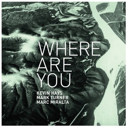 KEVIN HAYS/MARK TURNER/MARC MIRALTA - Where Are You