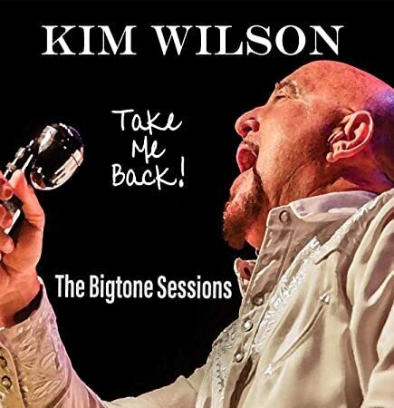 KIM WILSON - Take Me Back!